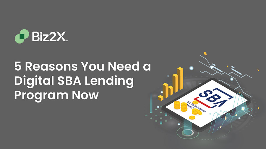 5 Reasons Banks Need A Digital SBA Lending Program Now